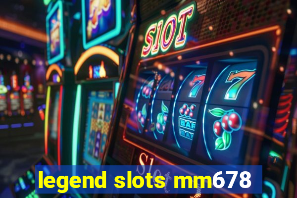 legend slots mm678